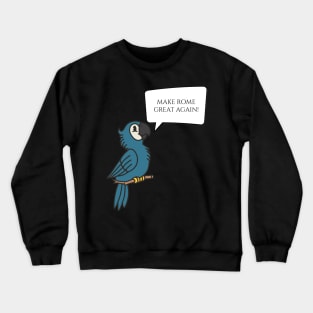 Make Rome Great Again - Ancient Roman History Talking Parrot Crewneck Sweatshirt